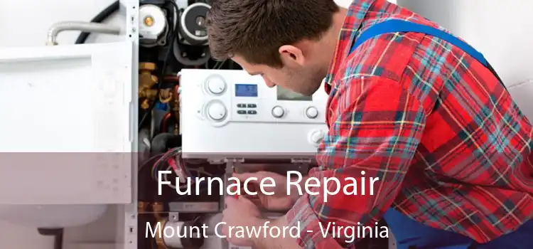 Furnace Repair Mount Crawford - Virginia