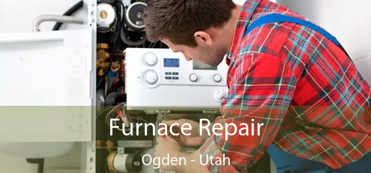 Furnace Repair Ogden - Utah