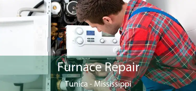 Furnace Repair Tunica - Mississippi