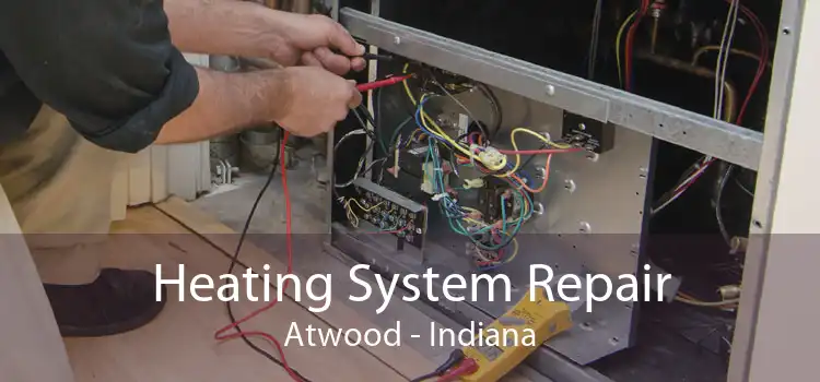 Heating System Repair Atwood - Indiana