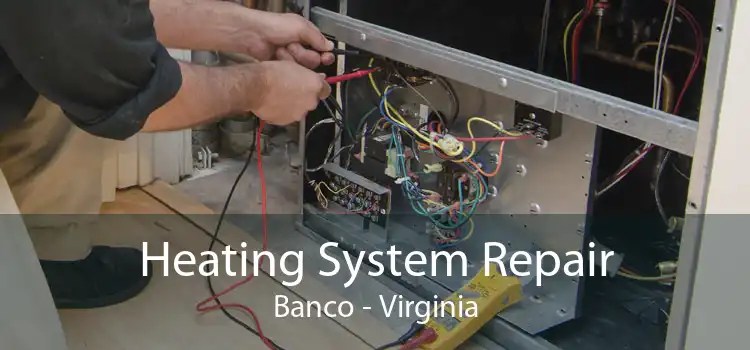 Heating System Repair Banco - Virginia