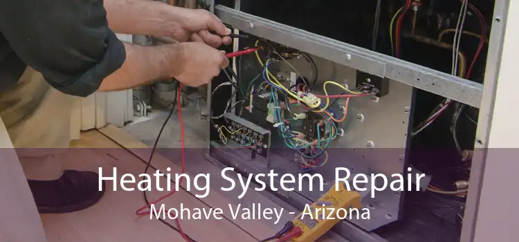 Heating System Repair Mohave Valley - Arizona