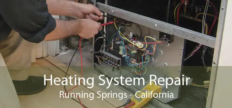 Heating System Repair Running Springs - California
