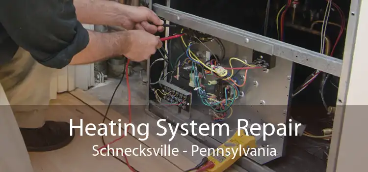Heating System Repair Schnecksville - Pennsylvania