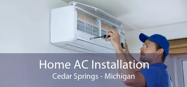 Home AC Installation Cedar Springs - Michigan