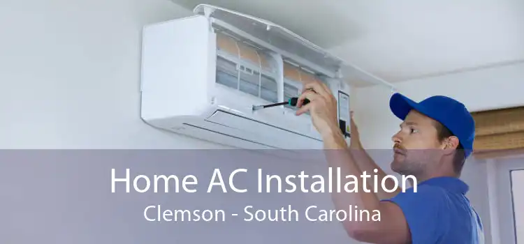 Home AC Installation Clemson - South Carolina