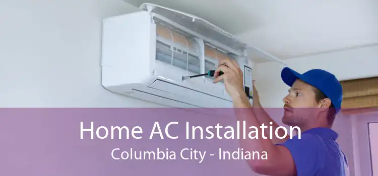 Home AC Installation Columbia City - Indiana