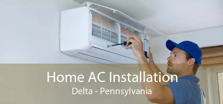 Home AC Installation Delta - Pennsylvania