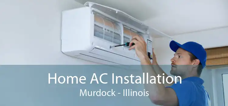 Home AC Installation Murdock - Illinois