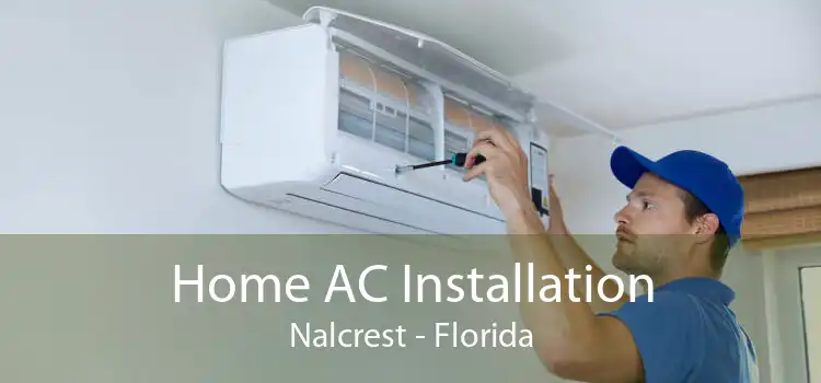 Home AC Installation Nalcrest - Florida