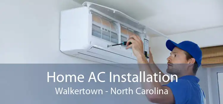 Home AC Installation Walkertown - North Carolina