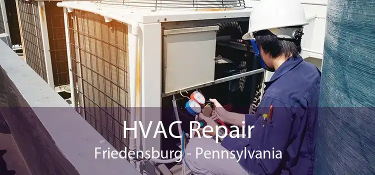 HVAC Repair Friedensburg - Pennsylvania