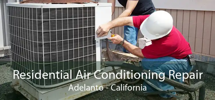 Residential Air Conditioning Repair Adelanto - California