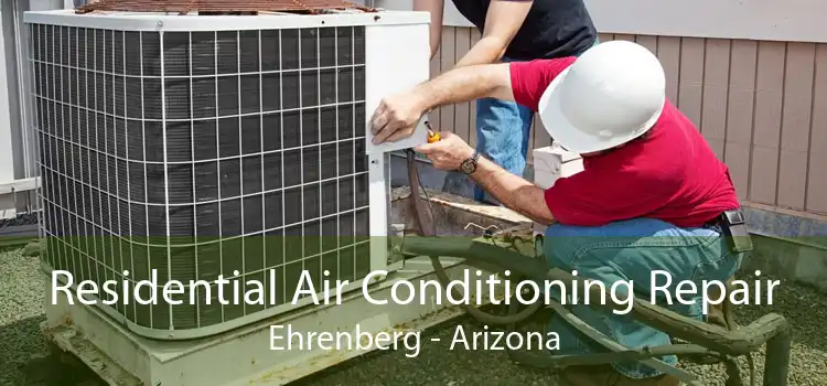 Residential Air Conditioning Repair Ehrenberg - Arizona