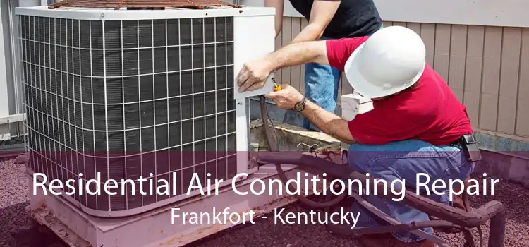 Residential Air Conditioning Repair Frankfort - Kentucky