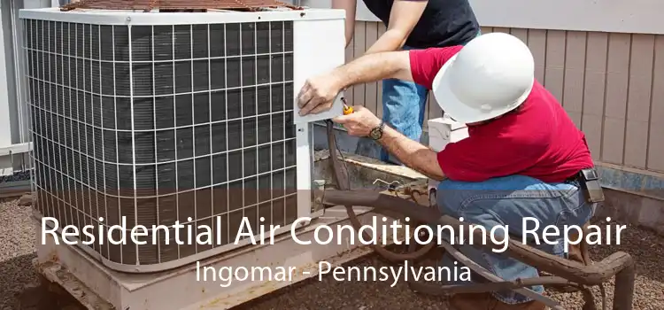 Residential Air Conditioning Repair Ingomar - Pennsylvania