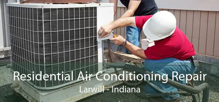 Residential Air Conditioning Repair Larwill - Indiana
