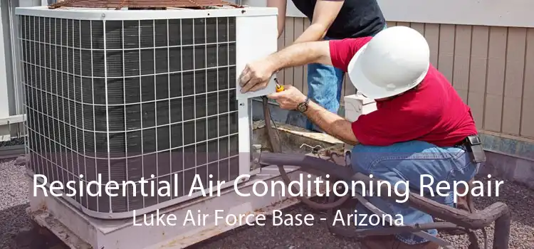 Residential Air Conditioning Repair Luke Air Force Base - Arizona