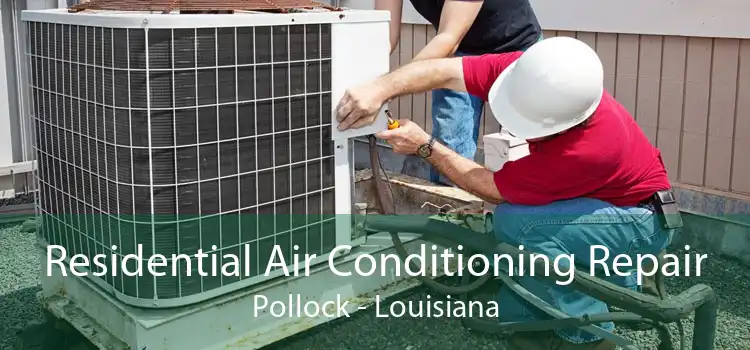 Residential Air Conditioning Repair Pollock - Louisiana